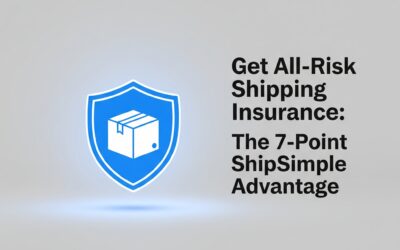 Get All-Risk Shipping Insurance: The 7-Point ShipSimple Advantage